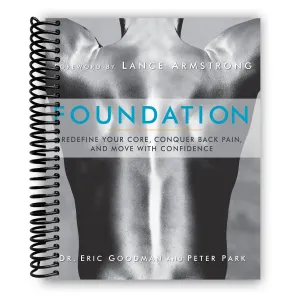 Foundation: Redefine Your Core, Conquer Back Pain, and Move with Confidence (Spiral Bound)